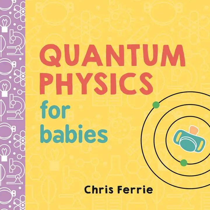 Quantum Physics For Babies Baby University Series (Bb)