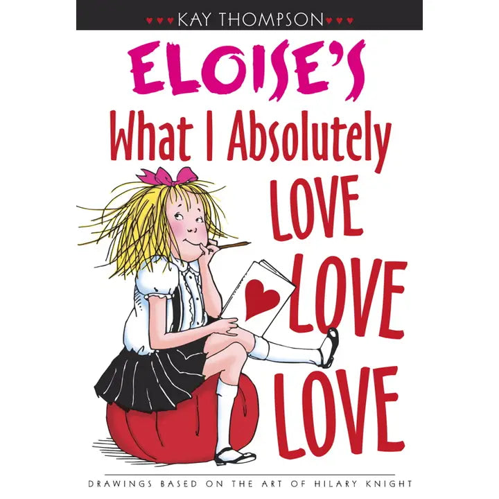 Eloise's What I Absolutely Love Love Love By Kay Thompson