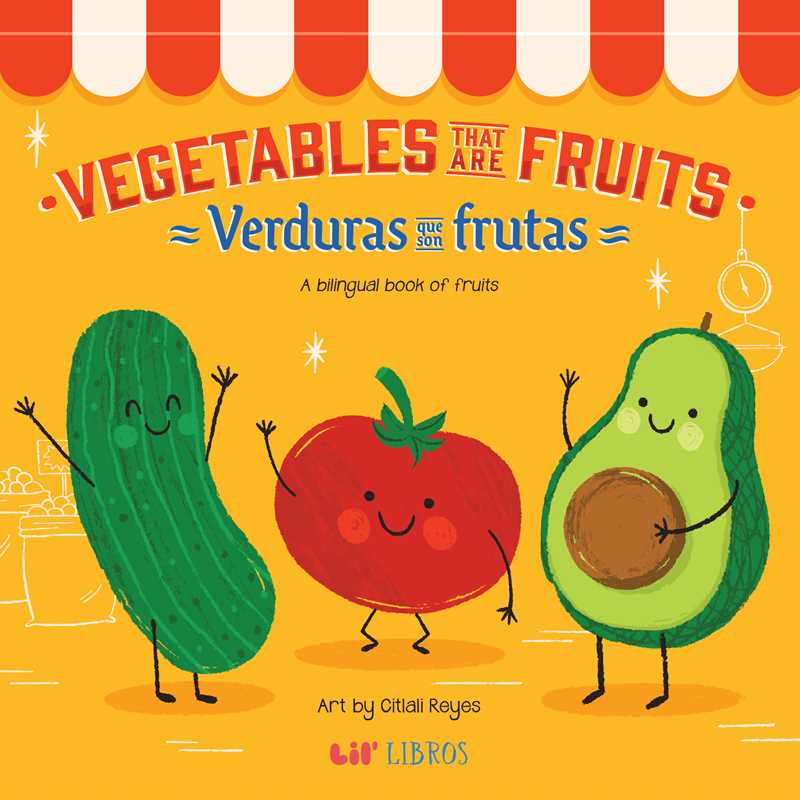 Vegetables That Are Fruits (Bilingual: English/Spanish) by Citlali Reyes