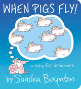 When Pigs Fly! by Sandra Boynton