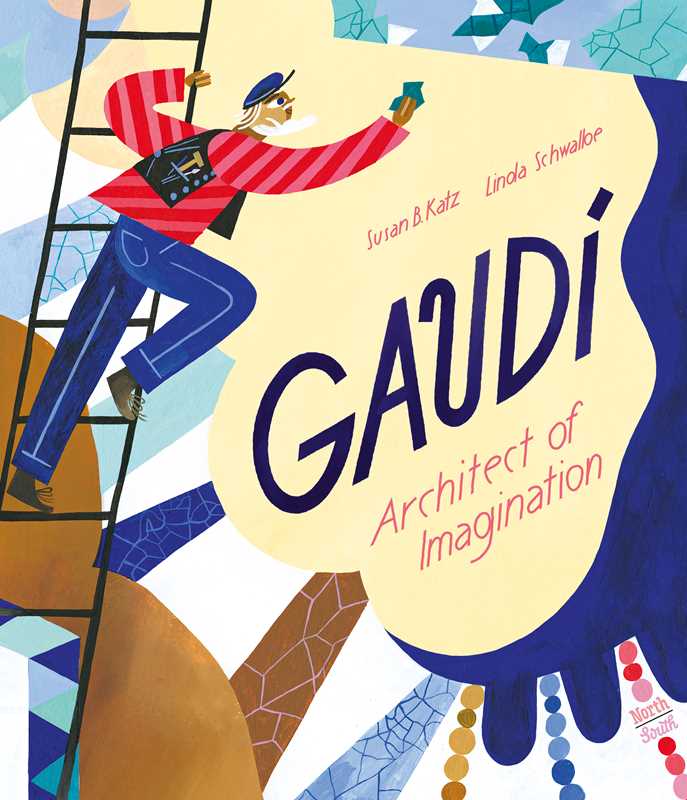Gaudí–Architect of Imagination by Susan B. Katz
