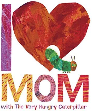 I Love Mom with The Very Hungry Caterpillar