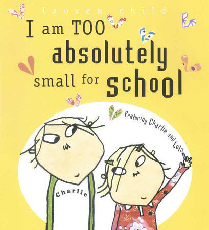 I Am Too Absolutely Small for School - Tadpole