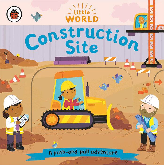 Construction Site: A Push-and-Pull Adventure - Tadpole