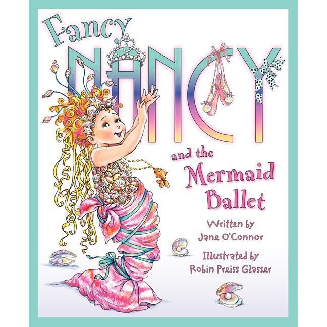 Fancy Nancy Mermaid Ballet - Tadpole